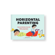 Lade das Bild in den Galerie-Viewer, Horizontal Parenting: How to Entertain Your Kid While Lying Down