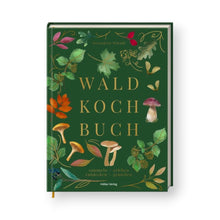 Lade das Bild in den Galerie-Viewer, Das Wald-Kochbuch