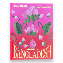 Lade das Bild in den Galerie-Viewer, Made in Bangladesh: Recipes and Stories from a Home Kitchen