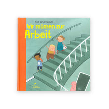 Lade das Bild in den Galerie-Viewer, Wir müssen zur Arbeit