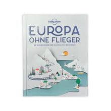 Lade das Bild in den Galerie-Viewer, Europa ohne Flieger: 80 inspirierende und nachhaltige Reiseideen