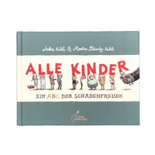 Lade das Bild in den Galerie-Viewer, Alle Kinder: Ein Abc der Schadenfreude