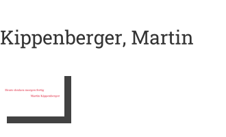 Kippenberger, Martin: Heute denken morgen fertig