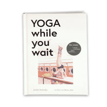 Lade das Bild in den Galerie-Viewer, Yoga While You Wait
