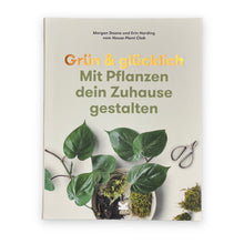 Lade das Bild in den Galerie-Viewer, Grün &amp; Glücklich: Mit Pflanzen dein Zuhause gestalten

